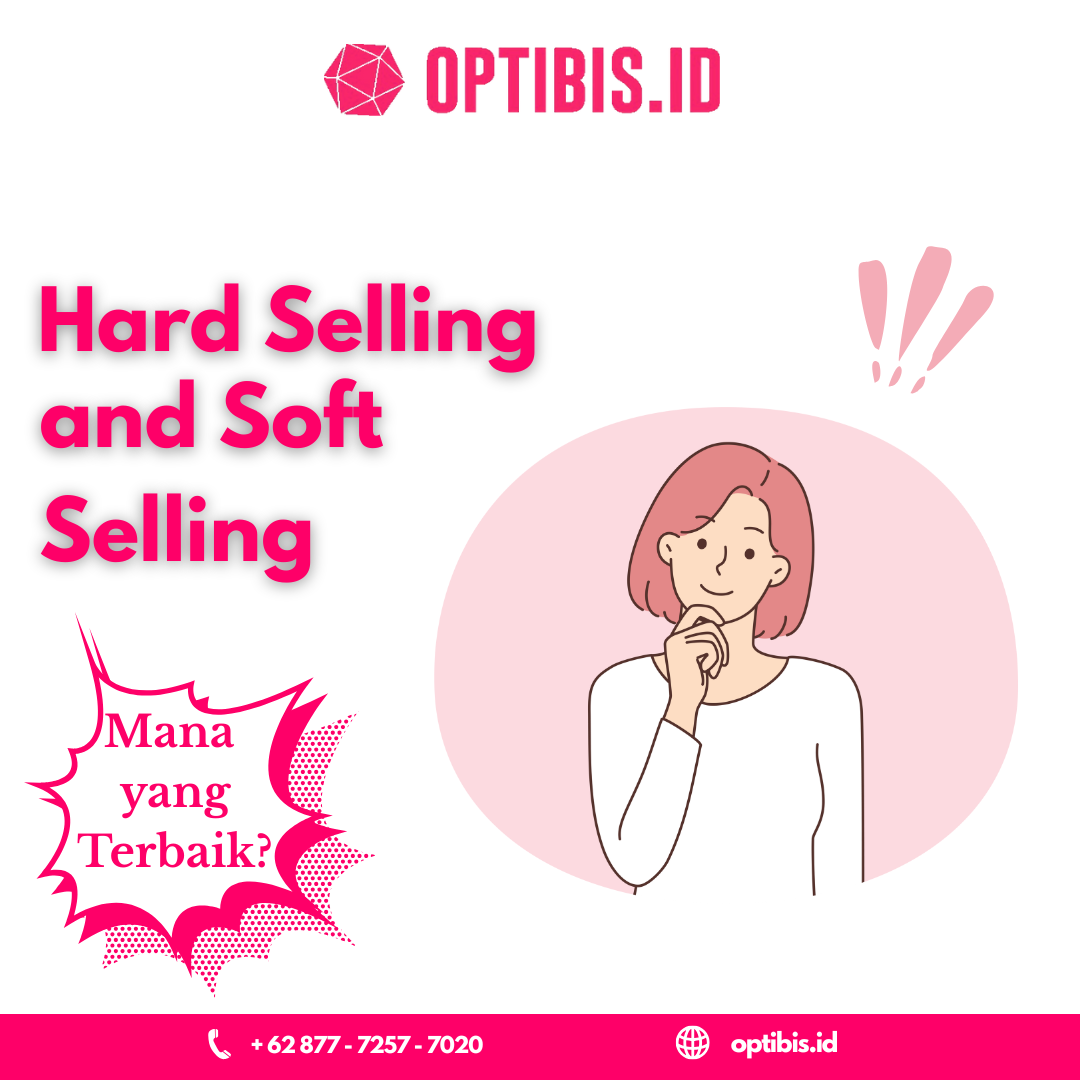 Hard Selling dan Soft Selling: Strategi Penjualan yang Perlu Kamu Pahami
